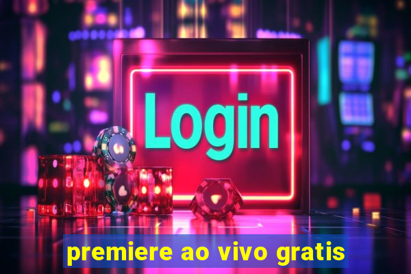 premiere ao vivo gratis